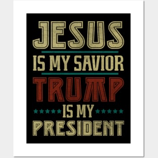 Vintage Jesus Is My Savior Trump Is My President Posters and Art